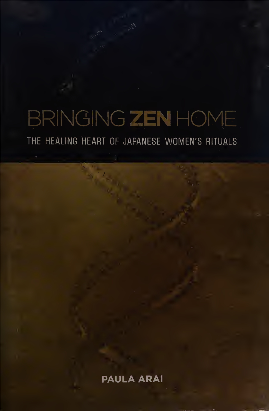 Bringing Zen Home the Healing Heart of Japanese Women’S Rituals