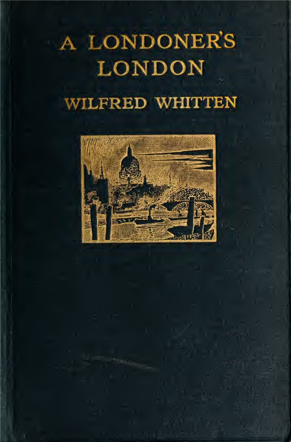 A LONDONER's LONDON RED WHITTEN WILFRED WHITTEN — Re\