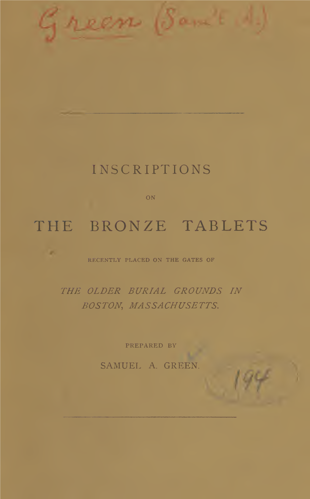 Inscriptions on the Bronze Tablets Recently Placed on the Gates of the Older Burial Grounds in Boston, Massachusetts