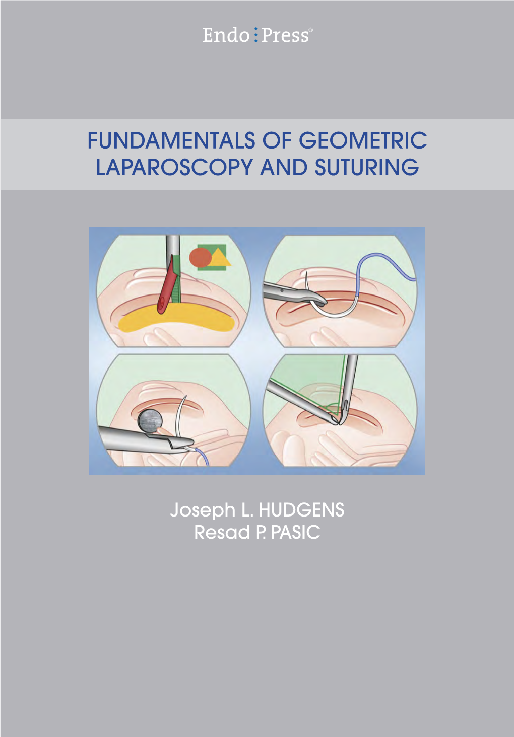 FUNDAMENTALS of GEOMETRIC LAPAROSCOPY and SUTURING FUNDAMENTALS of GEOMETRIC LAPAROSCOPY and SUTURING of GEOMETRIC LAPAROSCOPY FUNDAMENTALS Resad P