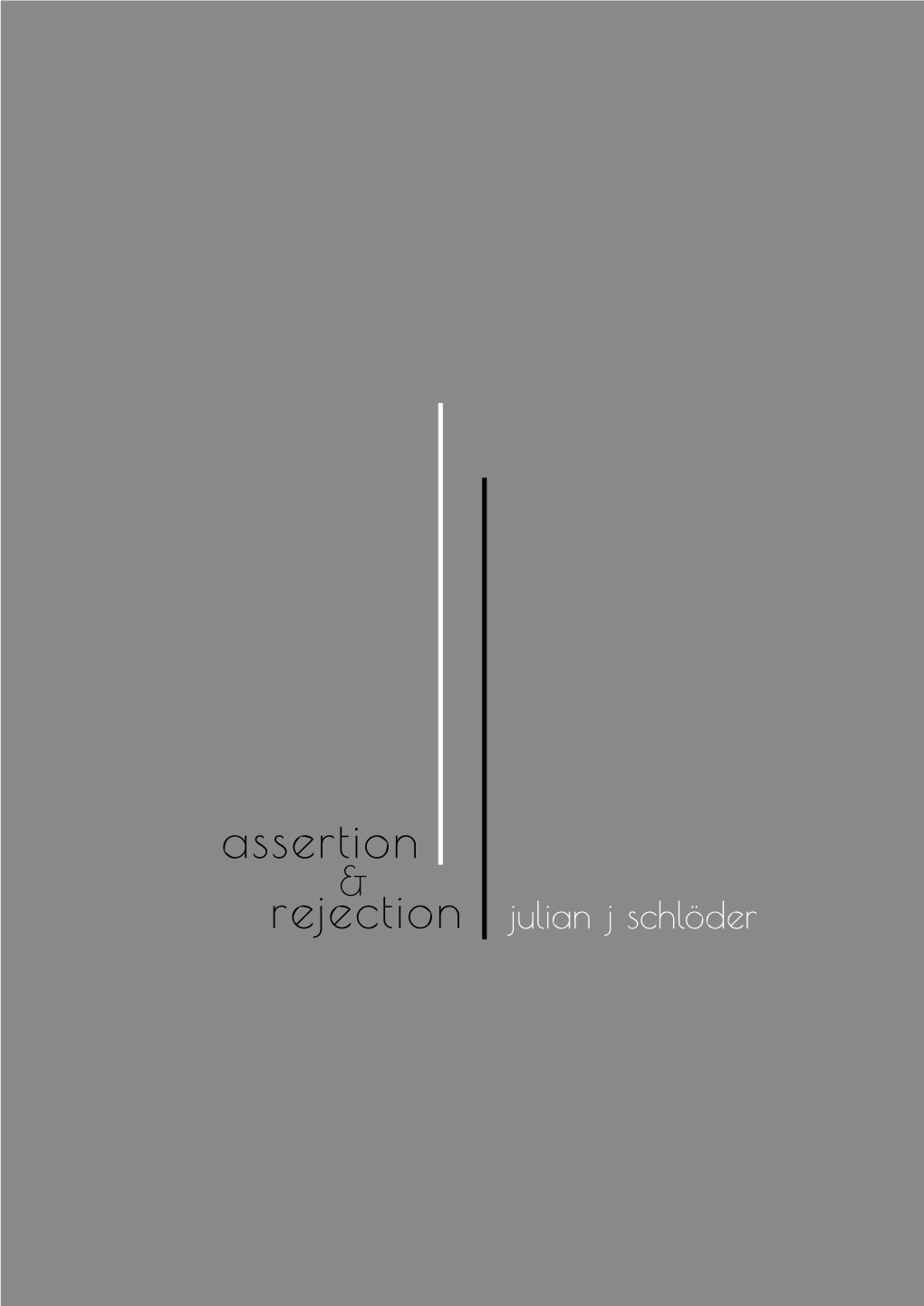 Assertion & Rejection Julian J Schlöder Assertion and Rejection