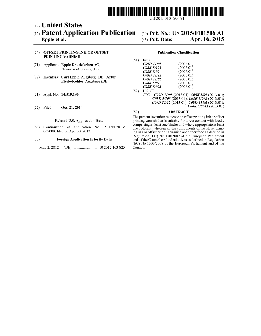 (12) Patent Application Publication (10) Pub. No.: US 2015/0101506 A1 Epple Et Al