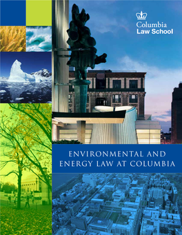 Environmental and Energy Law at Columbia ENVIRONMENTAL and ENERGY LAW at COLUMBIA