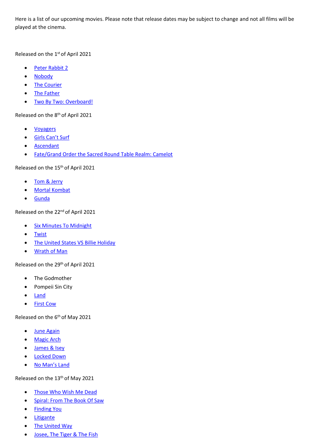 Here Is a List of Our Upcoming Movies. Please Note That Release Dates May Be Subject to Change and Not All Films Will Be Played at the Cinema