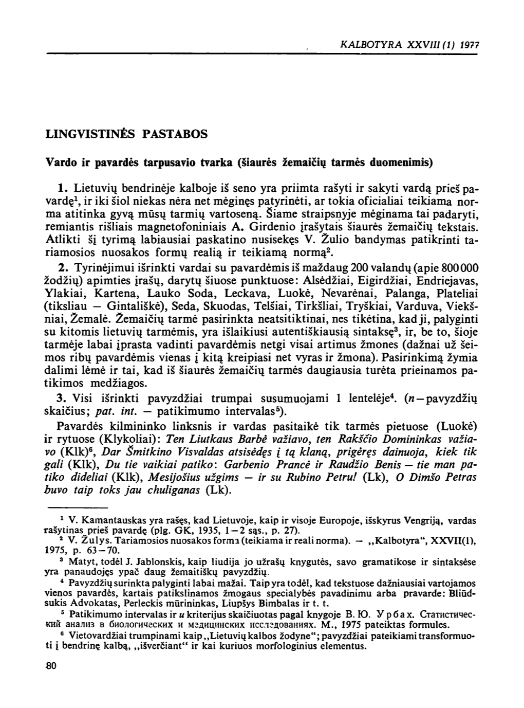 Duomenimis) 1. Lietuvių Bendrinėje Kalboje Iš Seno Yra Priimta Rašyti Ir Sakyti Vardą Prieš Pa