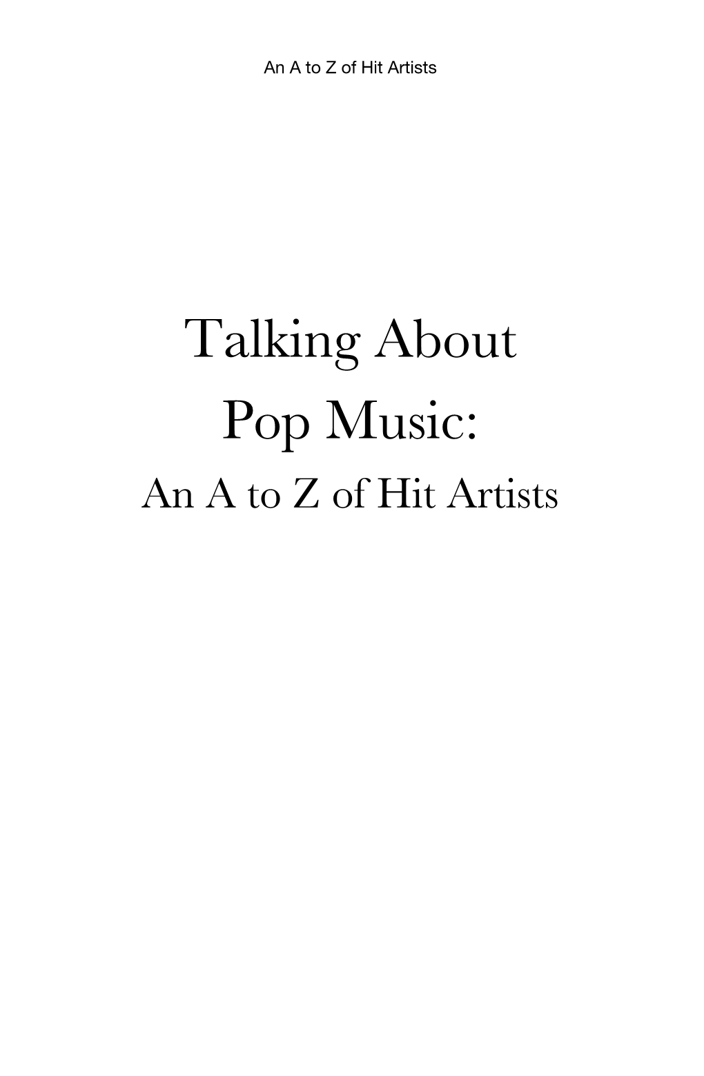 Talking About Pop Music: an a to Z of Hit Artists Talking About Pop Music an a to Z of Hit Artists