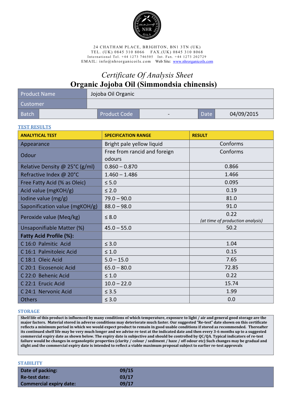 Certificate of Analysis Sheet Organic Jojoba Oil (Simmondsia Chinensis) Product Name Jojoba Oil Organic Customer Batch Product Code - Date 04/09/2015