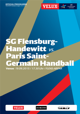 SG Flensburg- Handewitt Vs. Paris Saint- Germain Handball Venue: 19.09.2015 / 17.30 Uhr / FLENS-ARENA Griffbereit Mehr Platz