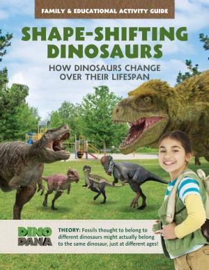 Shape-Shifting Dinosaurs HOW DINOSAURS CHANGE OVER THEIR LIFESPAN