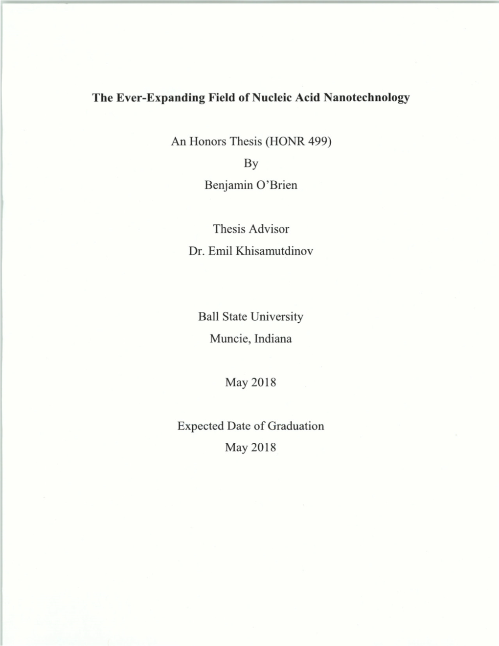The Ever-Expanding Field of Nucleic Acid Nanotechnology an Honors Thesis (HONR 499) by Benjamin 0 'Brien Thesis Advisor Dr. Emil