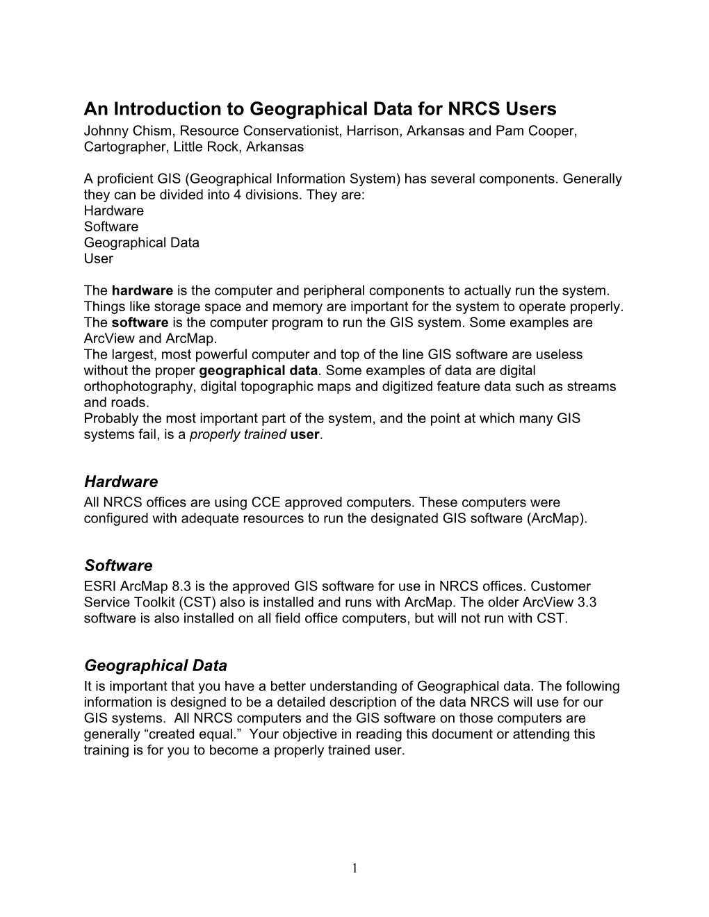 An Introduction to Geographical Data for NRCS Users Johnny Chism, Resource Conservationist, Harrison, Arkansas and Pam Cooper, Cartographer, Little Rock, Arkansas