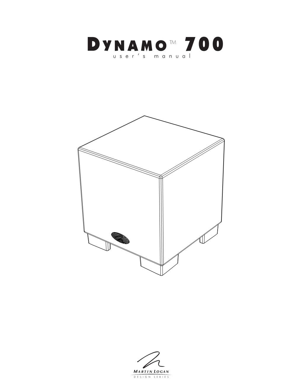 User's Manual Will Explain in Detail the Operation of Your Dynamo 700 Subwoofer and the Philosophy Applied to Its Design