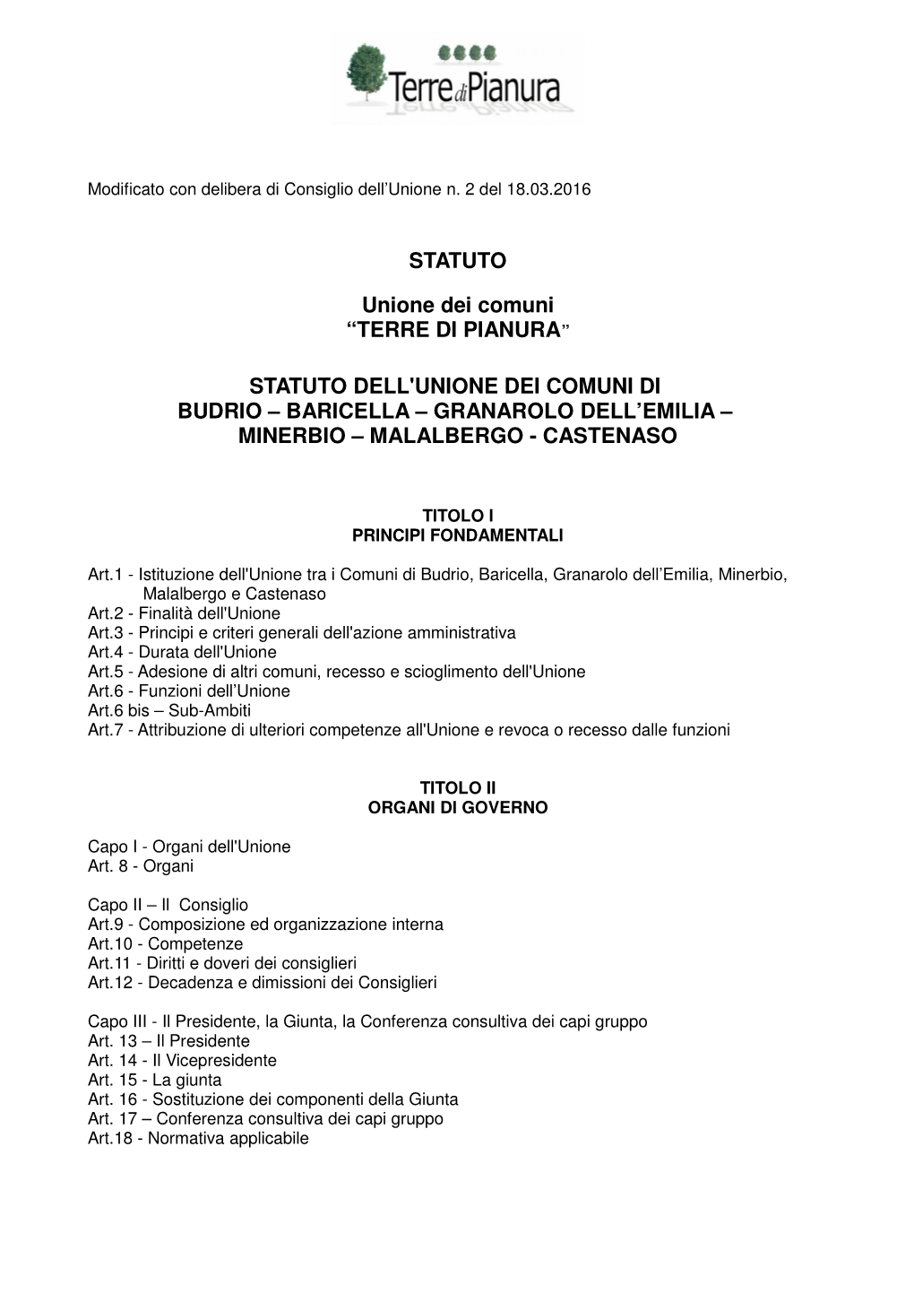 STATUTO Unione Dei Comuni “TERRE DI PIANURA” STATUTO DELL'unione DEI COMUNI DI BUDRIO – BARICELLA – GRANAROLO DELL'emi