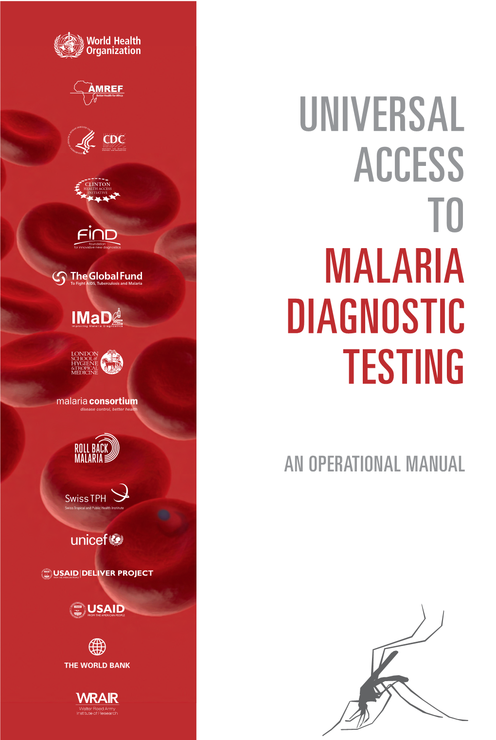 Universal Access to Malaria Diagnostic Testing an Operational Manual Access Global Malaria Programme World Health Organization 20 Avenue Appia