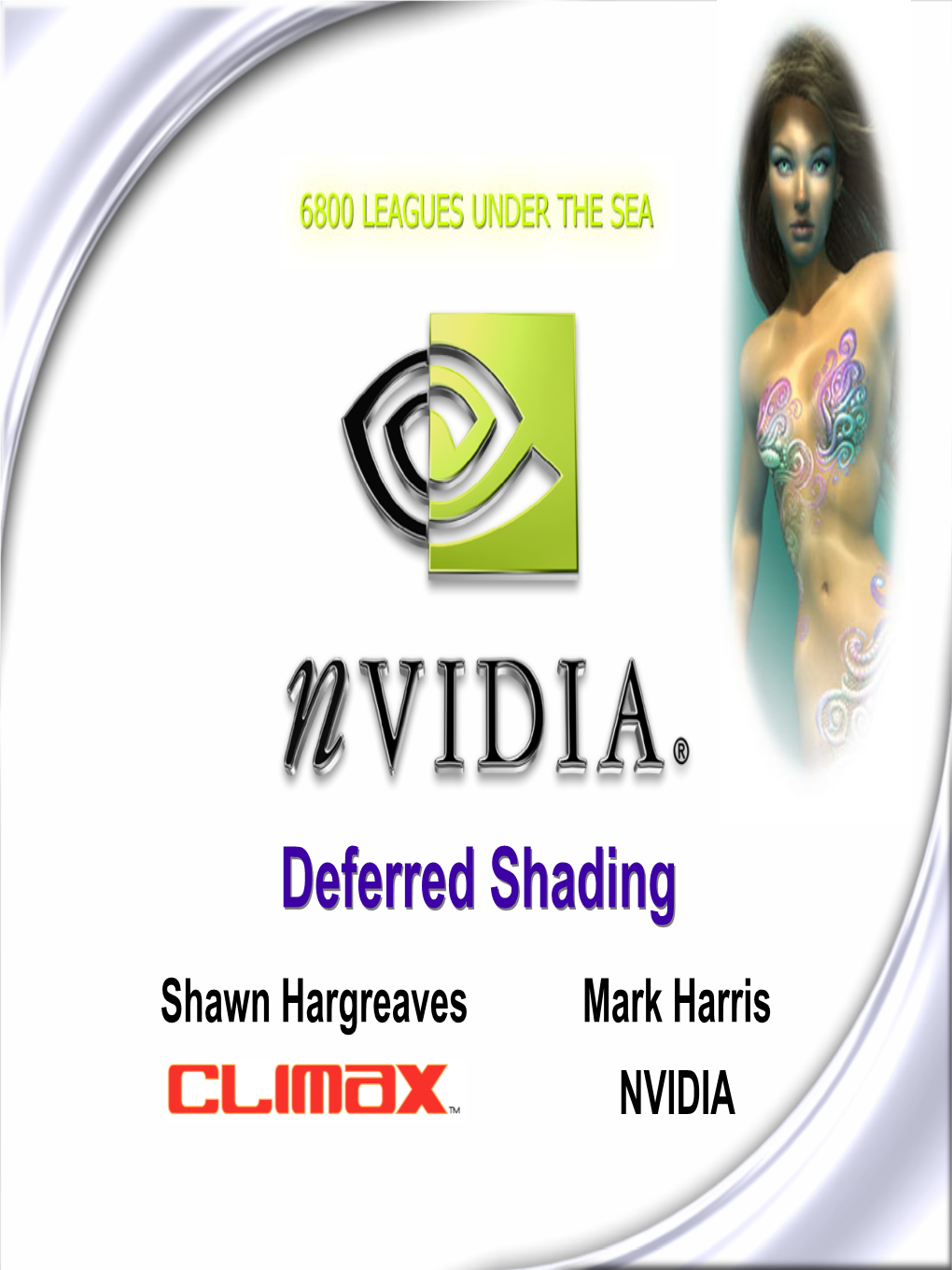 Deferred Shadingshading Shawn Hargreaves Mark Harris NVIDIA the Challenge: Real-Time Lighting