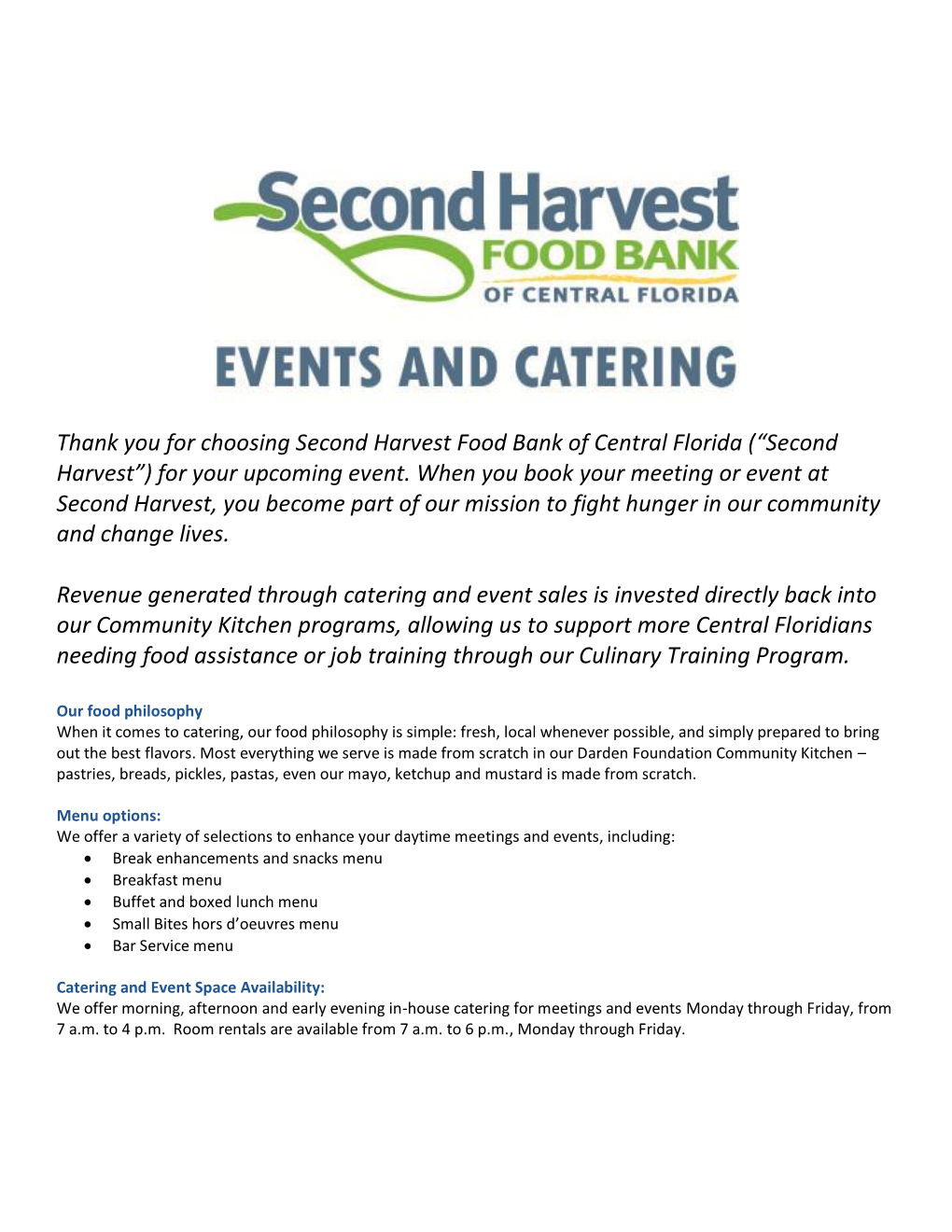 For Your Upcoming Event. When You Book Your Meeting Or Event at Second Harvest, You Become Part of Our Mission to Fight Hunger in Our Community and Change Lives