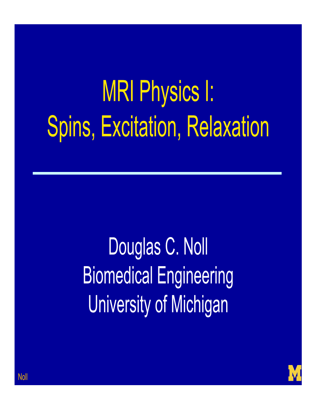 MRI Physics I: Spins, Excitation, Relaxation