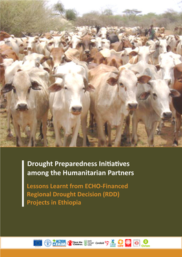 Drought Preparedness Initiatives Among the Humanitarian Partners Lessons Learnt from ECHO-Financed Regional Drought Decision (RDD) Projects in Ethiopia