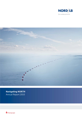 Navigating NORTH Annual Report 2010 NORD / LB Annual Report 2010