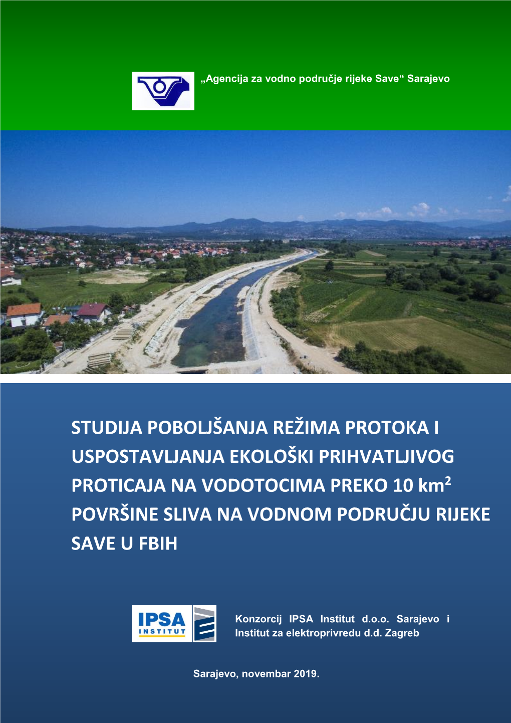 STUDIJA POBOLJŠANJA REŽIMA PROTOKA I USPOSTAVLJANJA EKOLOŠKI PRIHVATLJIVOG PROTICAJA NA VODOTOCIMA PREKO 10 Km2 POVRŠINE SLIVA NA VODNOM PODRUČJU RIJEKE SAVE U FBIH