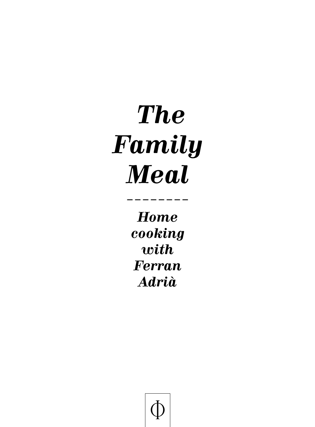 The Family Meal ------Home Cooking with Ferran Adrià