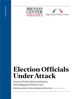 Election Officials Under Attack How to Protect Administrators and Safeguard Democracy
