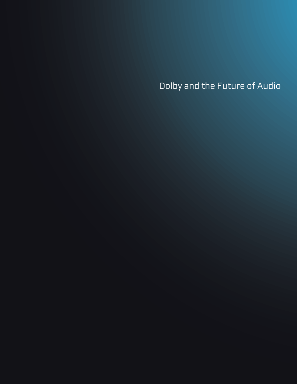 Dolby and the Future of Audio DOLBY CINEMA PRODUCTS—FALL 2012