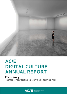 AC/E DIGITAL CULTURE ANNUAL REPORT Focus 2014: the Use of New Technologies in the Performing Arts