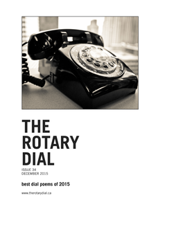 THE ROTARY DIAL ISSUE 34 DECEMBER 2015 Best Dial Poems of 2015 CONTENTS