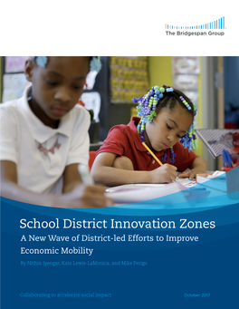 School District Innovation Zones a New Wave of District-Led Efforts to Improve Economic Mobility
