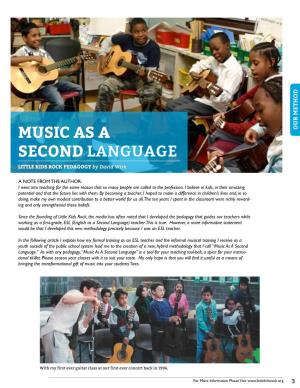 Music As a Second Language.” As with Any Pedagogy, “Music As a Second Language” Is a Tool for Your Teaching Tool-Belt, a Spice for Your Instruc- Tional Skillet