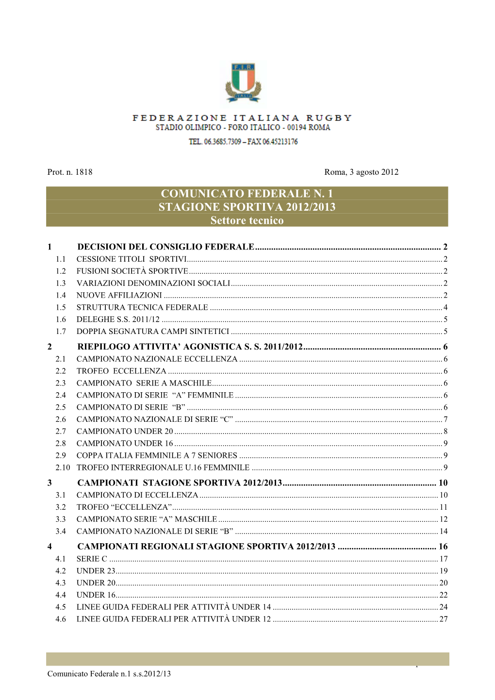 COMUNICATO FEDERALE N. 1 STAGIONE SPORTIVA 2012/2013 Settore Tecnico