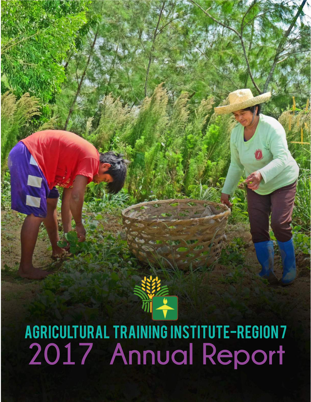 2017 Annual Report Farmers Harvesting Cabbage in Libjo Hills, Alegria, Cebu ABOUT the COVER Working Together Works