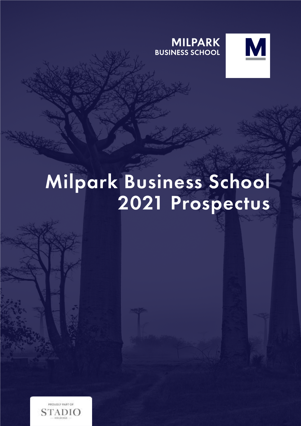 Milpark Business School 2021 Prospectus TOMORROW IS BEAUTIFUL Developing Ethical Leaders for the Common Good