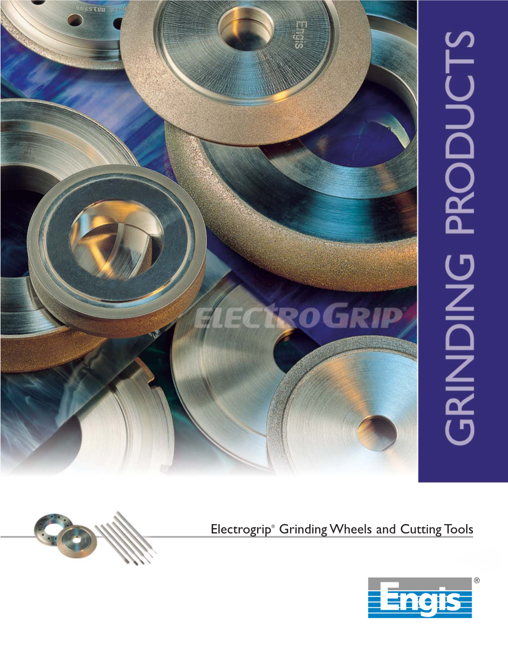 Grinding Wheels and Cutting Tools the ENGIS STORY