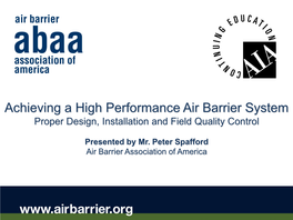 Achieving a High Performance Air Barrier System Proper Design, Installation and Field Quality Control