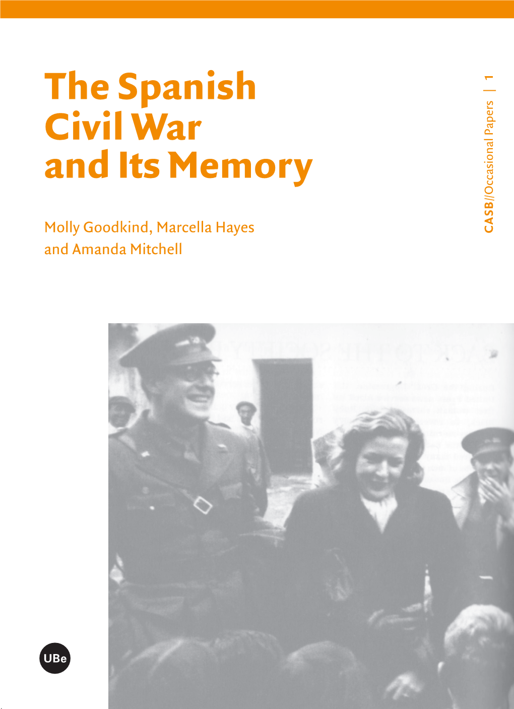 The Spanish Civil War and Its Memory the Spanish Civil War and Its Memory /Occasional Papers | 1 / Molly Goodkind, Marcella Hayes SB