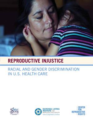 Reproductive Injustice Racial and Gender Discrimination in U.S