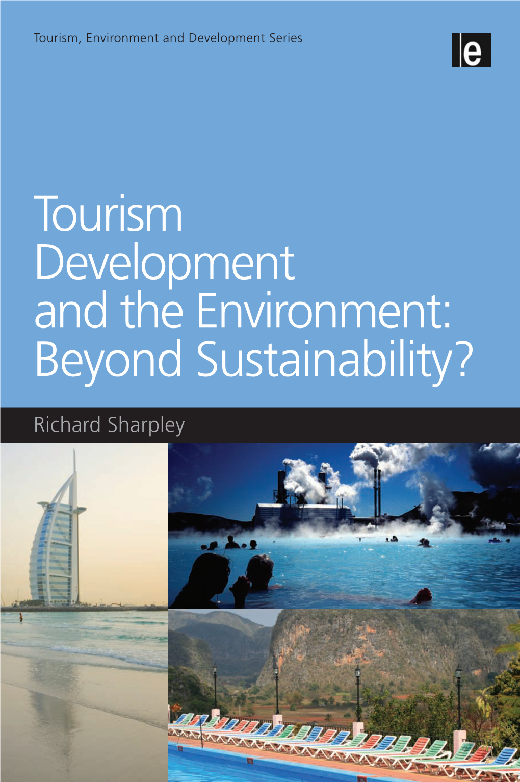 Tourism Development and the Environment: Beyond Sustainability? and Thought-Provoking Critique of Sustainable Tourism Development