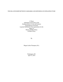 THE RELATIONSHIP BETWEEN EARMARKS and SPENDING on INFRASTRUCTURE a Thesis Submitted to the Faculty of the Graduate School Of
