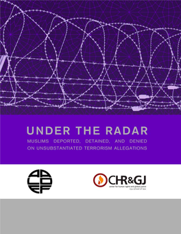 Under the Radar: Muslims Deported, Detained, and Denied on Unsubstantiated Terrorism Allegations (New York: NYU School of Law, 2011)