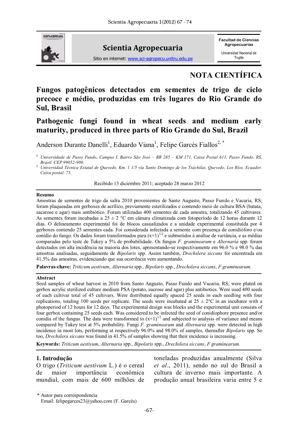 NOTA CIENTÍFICA Fungos Patogênicos Detectados Em Sementes De Trigo De Ciclo Precoce E Médio, Produzidas Em Três Lugares Do R