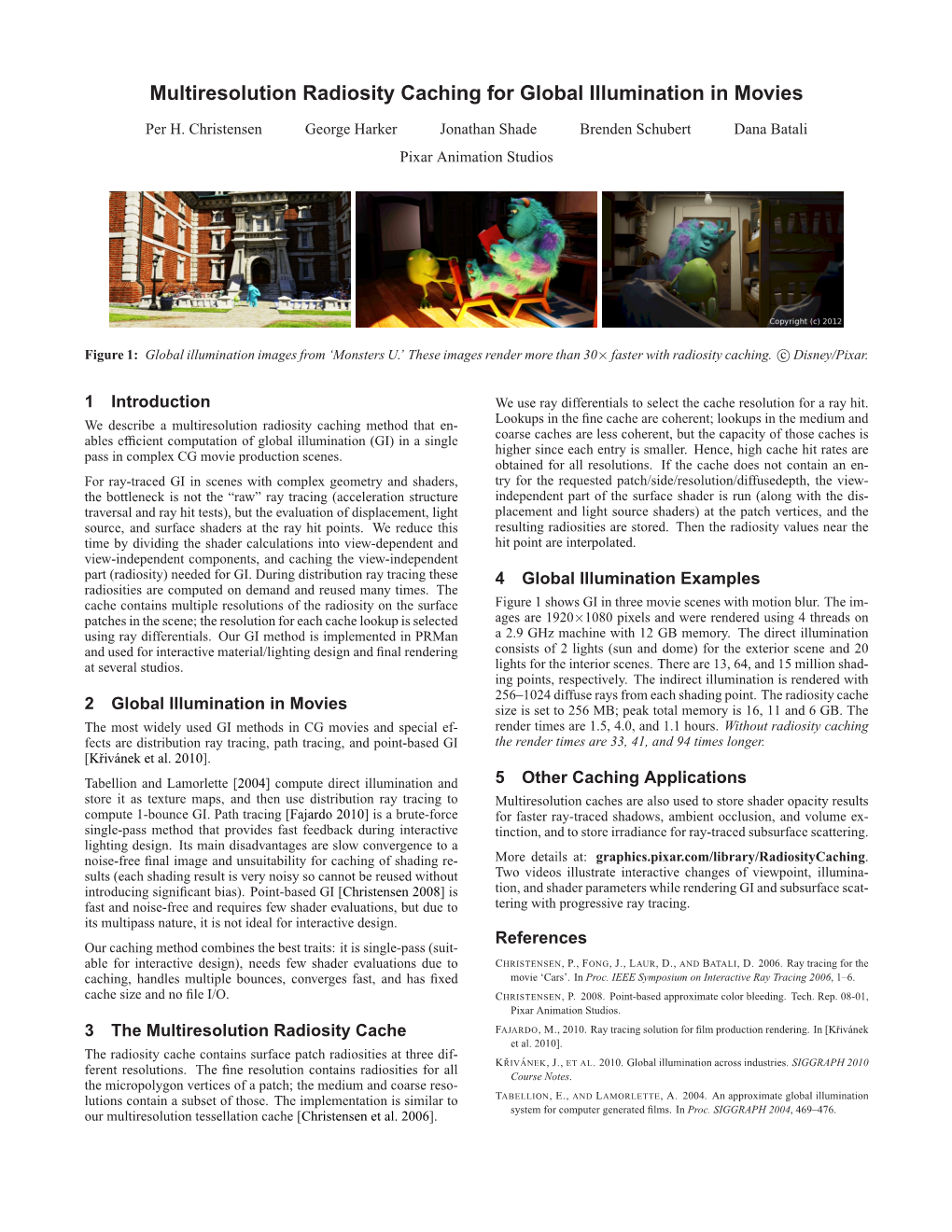 Multiresolution Radiosity Caching for Global Illumination in Movies