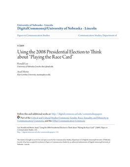 Using the 2008 Presidential Election to Think About “Playing the Race Card” Ronald Lee University of Nebraska-Lincoln, Rlee1@Unl.Edu