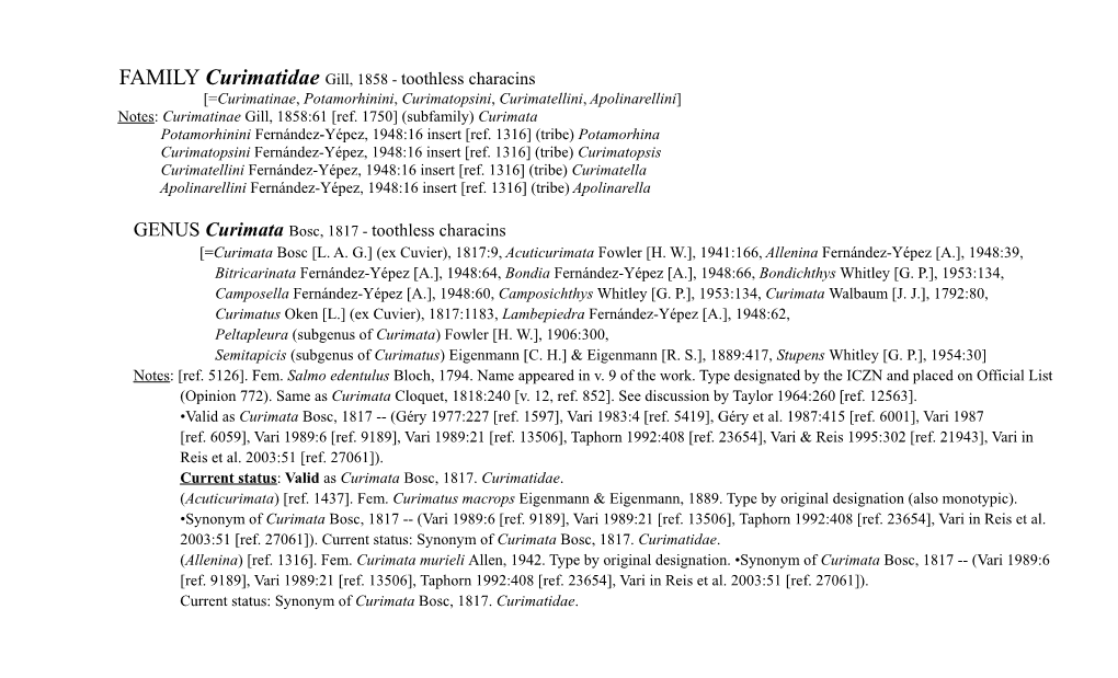 Curimatidae Gill, 1858 - Toothless Characins [=Curimatinae, Potamorhinini, Curimatopsini, Curimatellini, Apolinarellini] Notes: Curimatinae Gill, 1858:61 [Ref