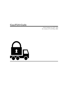 Gnutls-Guile Guile Binding for GNU TLS for Version 3.7.2, 29 May 2021 This Manual Is Last Updated 29 May 2021 for Version 3.7.2 of Gnutls