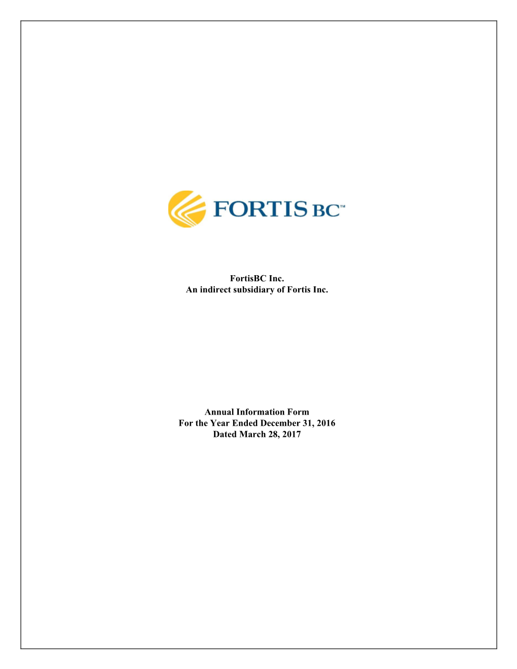 Fortisbc Inc. an Indirect Subsidiary of Fortis Inc. Annual Information Form