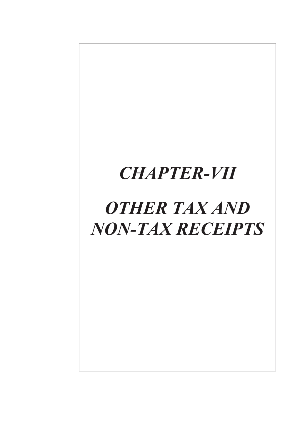 Chapter-Vii Other Tax and Non-Tax Receipts 