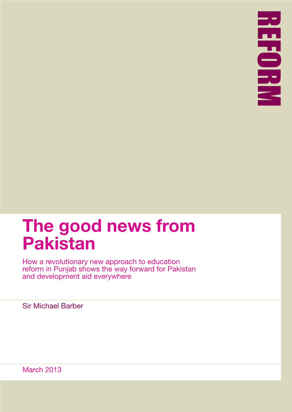 The Good News from Pakistan How a Revolutionary New Approach to Education Reform in Punjab Shows the Way Forward for Pakistan and Development Aid Everywhere