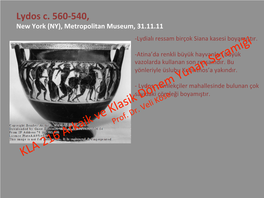 Lydos C. 560-540, New York (NY), Metropolitan Museum, 31.11.11 -Lydialı Ressam Birçok Siana Kasesi Boyamıştır